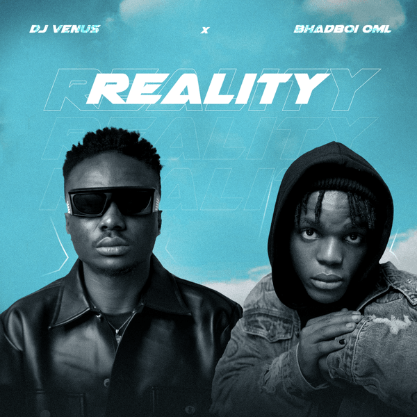 Dj Venus - Reality ft. BhadBoi OML