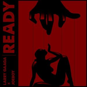 Larry Gaaga - Ready ft. Joeboy