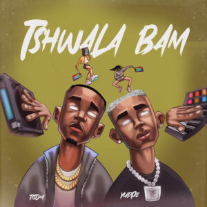 TitoM and Yuppe - Tshwala Bam Album