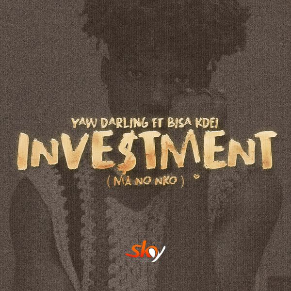 Yaw Darling - Investment ft. Bisa Kdei