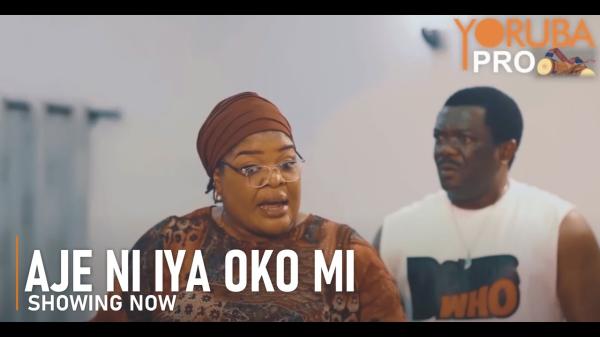 Aje Ni Iya Oko Mi - Yoruba Movie 2024