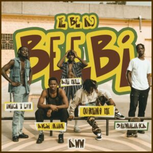 KWW, Quamina Mp & Kwesi Arthur - Y3 b3 k) Beebi ft. Dayonthetrack, Kofi Mole & Twitch 4EVA