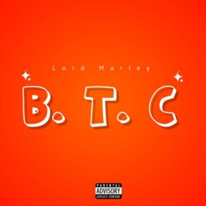 Lord Marley - BTC ft. Zinoleesky