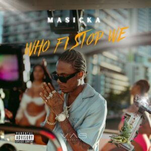 Masicka - Who Fi Stop We