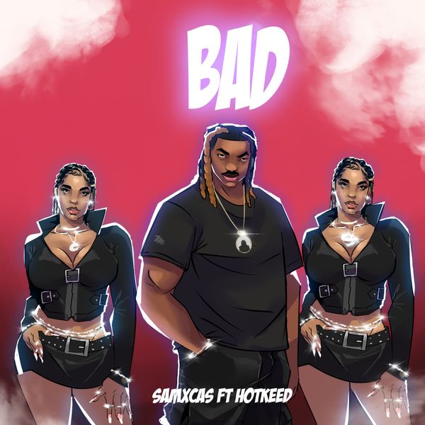 SamxCas - Bad ft. Hotkeed