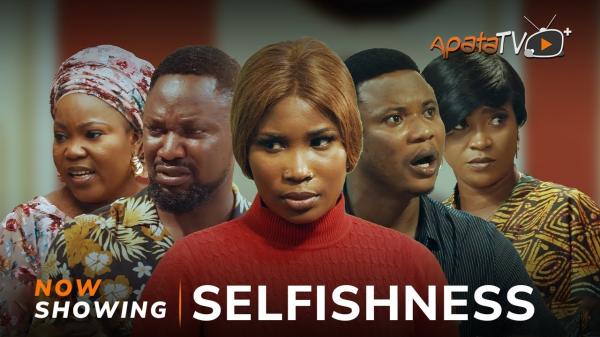 Selfishness - Yoruba Movie 2024