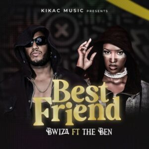 Bwiza ft. The Ben - Best Friend