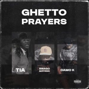 Damo K - Ghetto Prayers ft. Tia & Swaggo Mayana