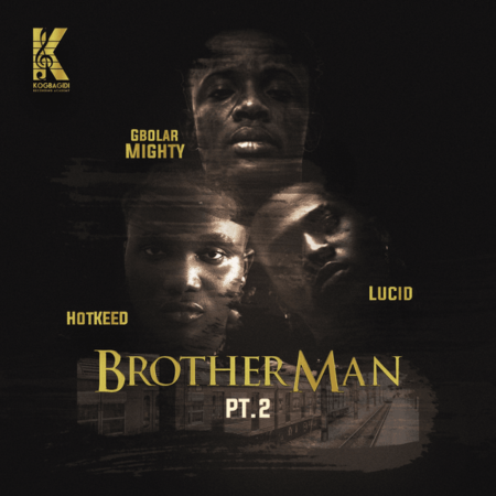 Gbolar Mighty - Brother Man, Pt. 2 ft. Lucid & Hotkeed