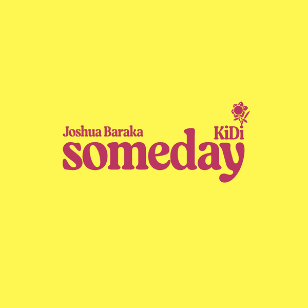 Joshua Baraka ft. KiDi - Someday