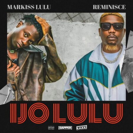 Markiss Lulu ft. Reminisce - Ijo Lulu