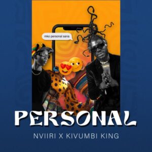 Nviiri The Storyteller - Personal ft. Kivumbi King