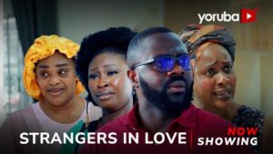 Strangers In Love - Yoruba Movie 2024