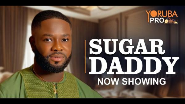 Sugar Daddy - Yoruba Movie 2024