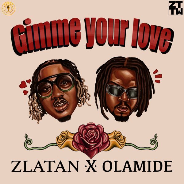 Zlatan ft. Olamide - Gimme Your Love