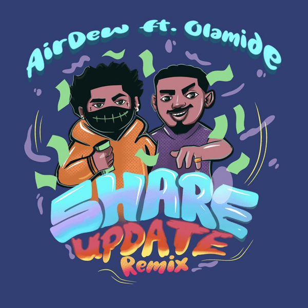 Airdew ft. Olamide - Share Update (Remix)