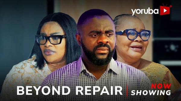 Beyond Repair - Yoruba Movie 2024