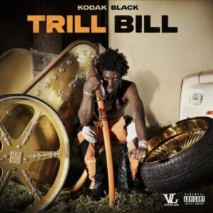 Kodak Black - Trill Bill Album