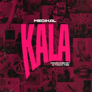 Medikal - Kala