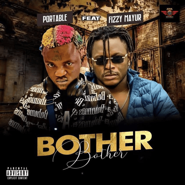 Portable - Bother Bother ft. Fizzy Mayur