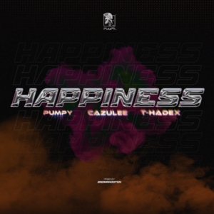 Pumpy ft. Cazulee & T Hadex - Happiness