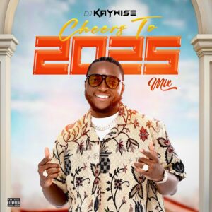 DJ Kaywise - Cheers to 2025 Mixtape