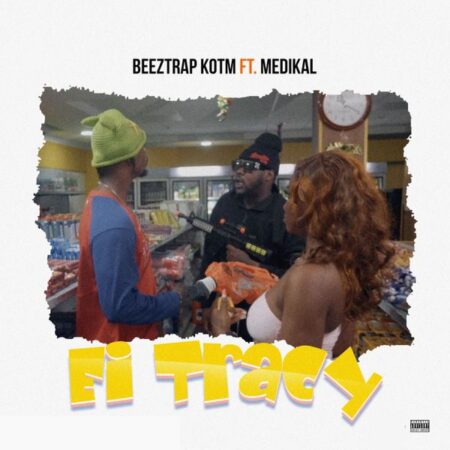 Beeztrap KOTM ft. Medikal - Ei Tracy