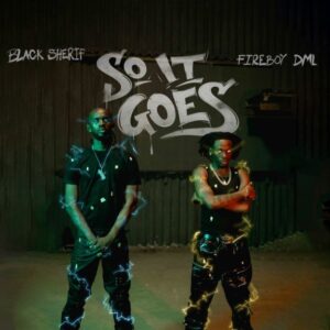 Black Sherif - So it Goes ft. Fireboy DML