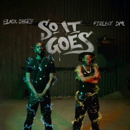 Black Sherif - So it Goes ft. Fireboy DML