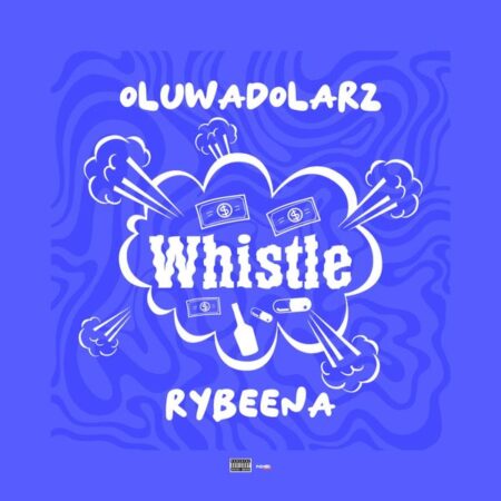 Oluwadolarz ft. Rybeena - Whistle