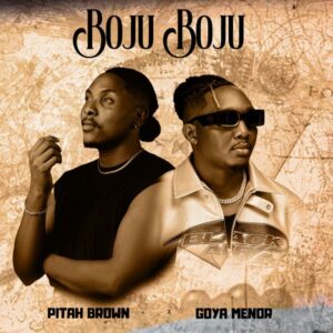 Pitah Brown ft. Goya Menor - Boju Boju