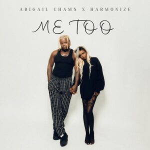 Abigail Chams ft. Harmonize - Me Too