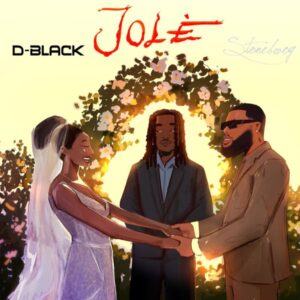 D-Black ft. Stonebwoy - Jolé