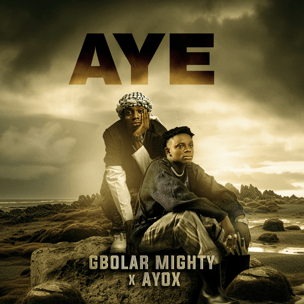 Gbolar Mighty ft. Ayox - Aye